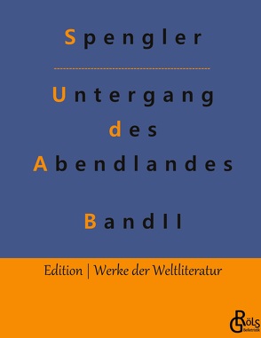 Der Untergang des Abendlandes – zweiter Band von Gröls-Verlag,  Redaktion, Spengler,  Oswald