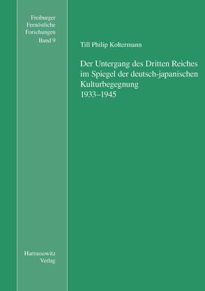 Der Untergang des Dritten Reiches im Spiegel der deutsch-japanischen Kulturbegegnung von Abe,  Yasuko, Antoni,  Klaus, Koltermann,  Till Ph