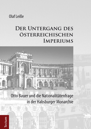 Der Untergang des österreichischen Imperiums von Leiße,  Olaf