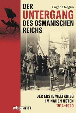 Der Untergang des Osmanischen Reichs von Gabel,  Tobias, Pinnow,  Jörn, Rogan,  Eugene