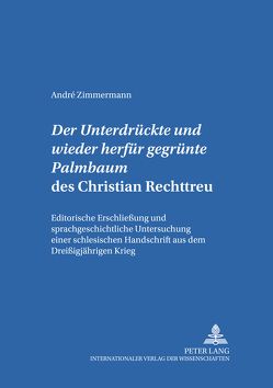 Der «Untergedrückte und wieder herfür gegrünte Palmbaum» des Christian Rechttreu von Zimmermann,  André