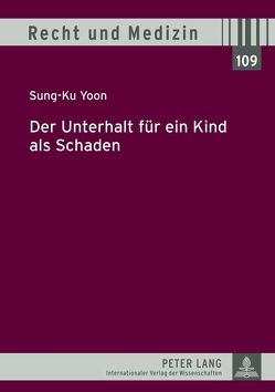 Der Unterhalt für ein Kind als Schaden von Yoon,  Sung-Ku