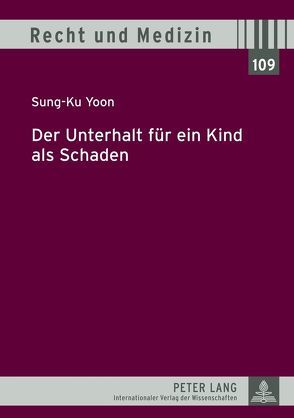 Der Unterhalt für ein Kind als Schaden von Yoon,  Sung-Ku