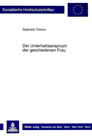 Der Unterhaltsanspruch der geschiedenen Frau von Theren,  Gabriele