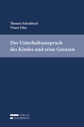 Der Unterhaltsanspruch des Kindes und seine Grenzen von Feka,  Visare, Schoditsch,  Thomas