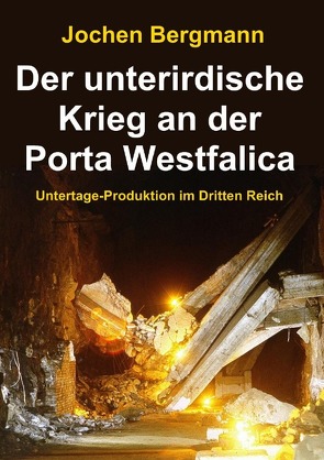 Der unterirdische Krieg an der Porta Westfalica von Bergmann,  Jochen