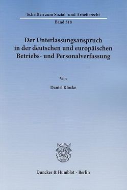 Der Unterlassungsanspruch in der deutschen und europäischen Betriebs- und Personalverfassung. von Klocke,  Daniel