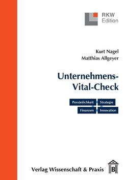 Der Unternehmens-Vital-Check. Unternehmensanalyse punktgenau. von Allgeyer,  Matthias, Nagel,  Kurt