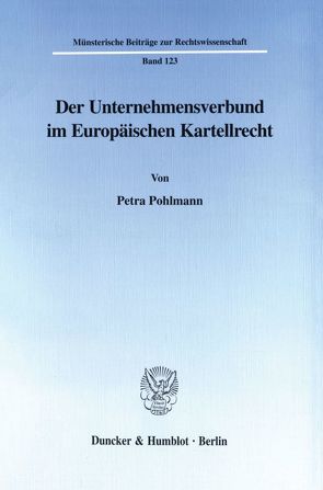 Der Unternehmensverbund im Europäischen Kartellrecht. von Pohlmann,  Petra