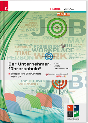 Der Unternehmerführerschein – Entrepreneur’s Skills Certificate, Modul UP + E-Book von Lumetzberger,  Kurt, Möstl,  Rainer, Schatz,  Leopold