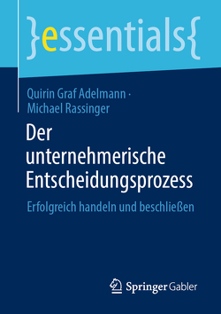 Der unternehmerische Entscheidungsprozess von Graf Adelmann,  Quirin, Rassinger,  Michael