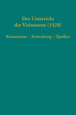 Der Unterricht der Visitatoren (1528) von Bauer,  Joachim, Blaha,  Dagmar, Michel,  Stefan