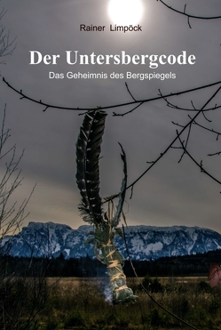 Der Untersbergcode von Limpöck,  Rainer