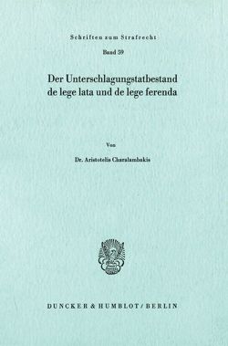 Der Unterschlagungstatbestand de lege lata und de lege ferenda. von Charalambakis,  Aristotelis