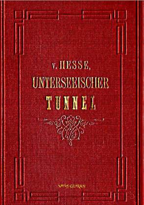 Der Unterseeische Tunnel zwischen England und Frankreich von von Hesse-Wartegg,  Ernst