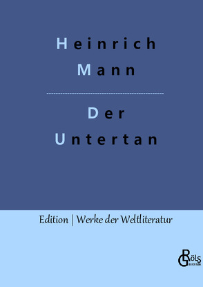 Der Untertan von Gröls-Verlag,  Redaktion, Mann,  Heinrich