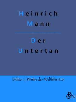 Der Untertan von Gröls-Verlag,  Redaktion, Mann,  Heinrich