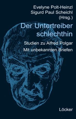Der Untertreiber schlechthin von Polt-Heinzl,  Evelyne, Scheichl,  Sigurd P.
