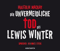 Der unvermeidliche Tod des Lewis Winter von Gunkel,  Thomas, Mackay,  Malcom, Steck,  Johannes