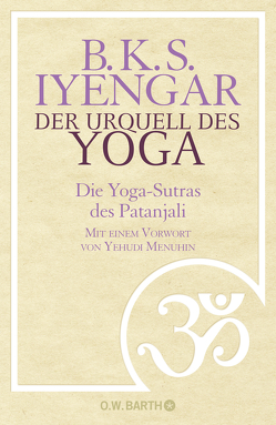 Der Urquell des Yoga von Iyengar,  B.K.S., Lehner,  Jochen