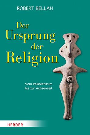 Der Ursprung der Religion von Bellah,  Robert N., Joas,  Hans, Pries,  Christine