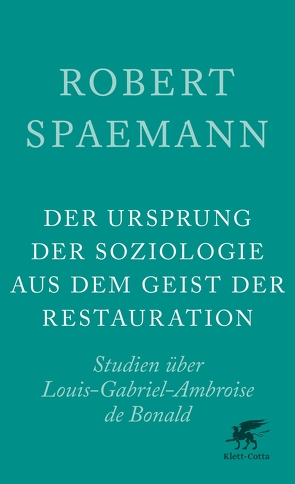 Der Ursprung der Soziologie aus dem Geist der Restauration von Spaemann,  Robert