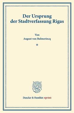 Der Ursprung der Stadtverfassung Rigas. von Bulmerincq,  August von