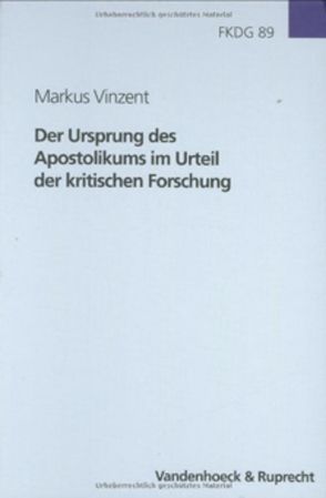Der Ursprung des Apostolikums im Urteil der kritischen Forschung von Vinzent,  Markus