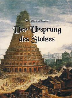 Der Ursprung des Stolzes von Luxum,  Joseph, Steinhäußer,  Silvio