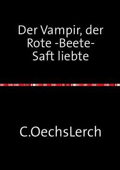 Der Vampir, der Rote -Beete-Saft liebte von Oechsler,  Claudia