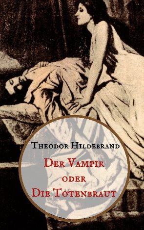 Der Vampir oder die Totenbraut von Hildebrand,  Theodor