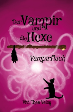 Der Vampir und die Hexe: Vampirfluch von Veloy,  Vivi Thea