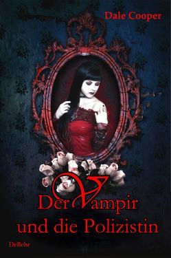 Der Vampir und die Polizistin von Cooper,  Dale, DeBehr,  Verlag