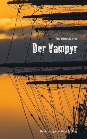 Der Vampyr von Frey,  Peter M., Meister,  Friedrich