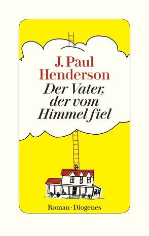 Der Vater, der vom Himmel fiel von Henderson,  J. Paul, Merling,  Jenny