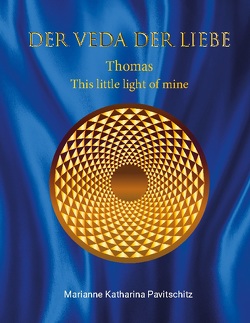 Der Veda der Liebe. Thomas This little light of mine von Pavitschitz,  Marianne