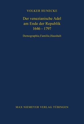 Der venezianische Adel am Ende der Republik 1646-1797 von Hunecke,  Volker