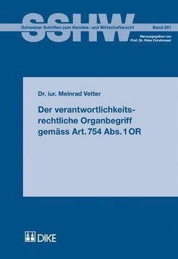 Der verantwortlichkeitsrechtliche Organbegriff gemäss Art. 754 Abs. 1 OR von Vetter,  Meinrad