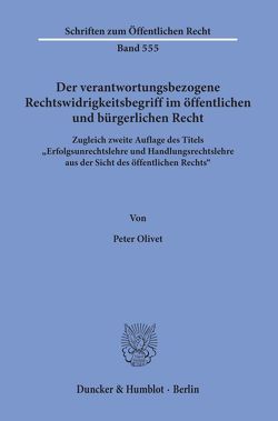 Der verantwortungsbezogene Rechtswidrigkeitsbegriff im öffentlichen und bürgerlichen Recht. von Olivet,  Peter