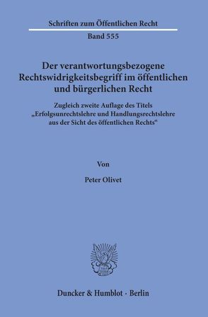 Der verantwortungsbezogene Rechtswidrigkeitsbegriff im öffentlichen und bürgerlichen Recht. von Olivet,  Peter