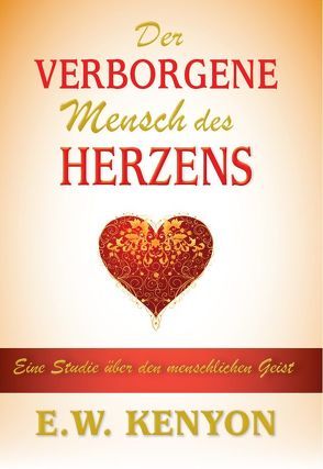 Der verborgene Mensch des Herzens von Kenyon,  E.W.