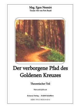 Der verborgene Pfad des Goldenen Kreuzes von Mag. Nesmirt,  Egon