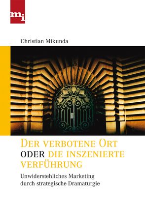 Der verbotene Ort oder die inszenierte Verführung von Mikunda,  Chistian