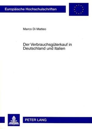Der Verbrauchsgüterkauf in Deutschland und Italien von Di Matteo,  Marco