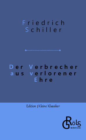 Der Verbrecher aus verlorener Ehre von Gröls-Verlag,  Redaktion, Schiller,  Friedrich