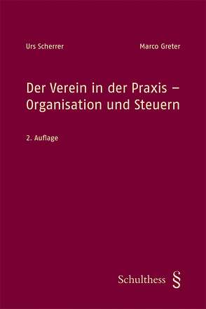 Der Verein in der Praxis – Organisation und Steuern (PrintPlu§) von Greter,  Marco, Scherrer,  Urs