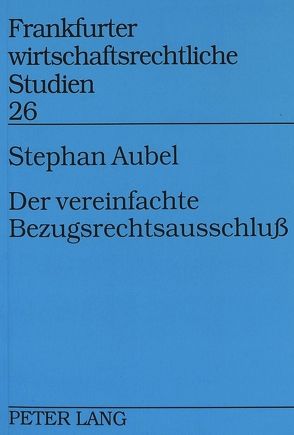 Der vereinfachte Bezugsrechtsausschluß von Aubel,  Stephan