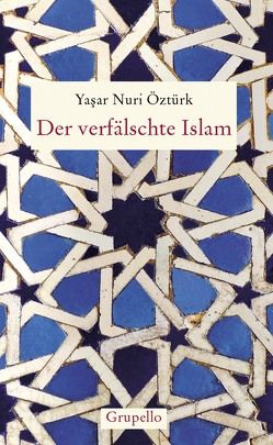 Der verfälschte Islam von Cumart,  Nevfel, Öztürk,  Yasar Nuri
