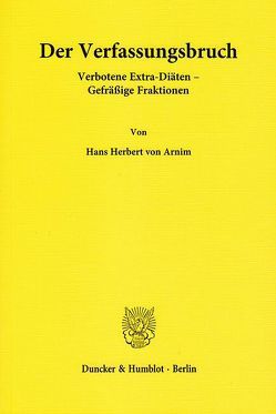 Der Verfassungsbruch. von Arnim,  Hans Herbert von