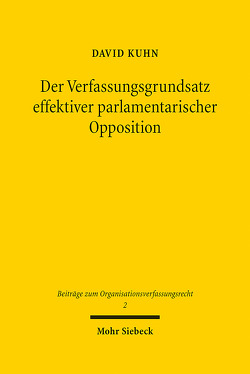 Der Verfassungsgrundsatz effektiver parlamentarischer Opposition von Kühn,  David